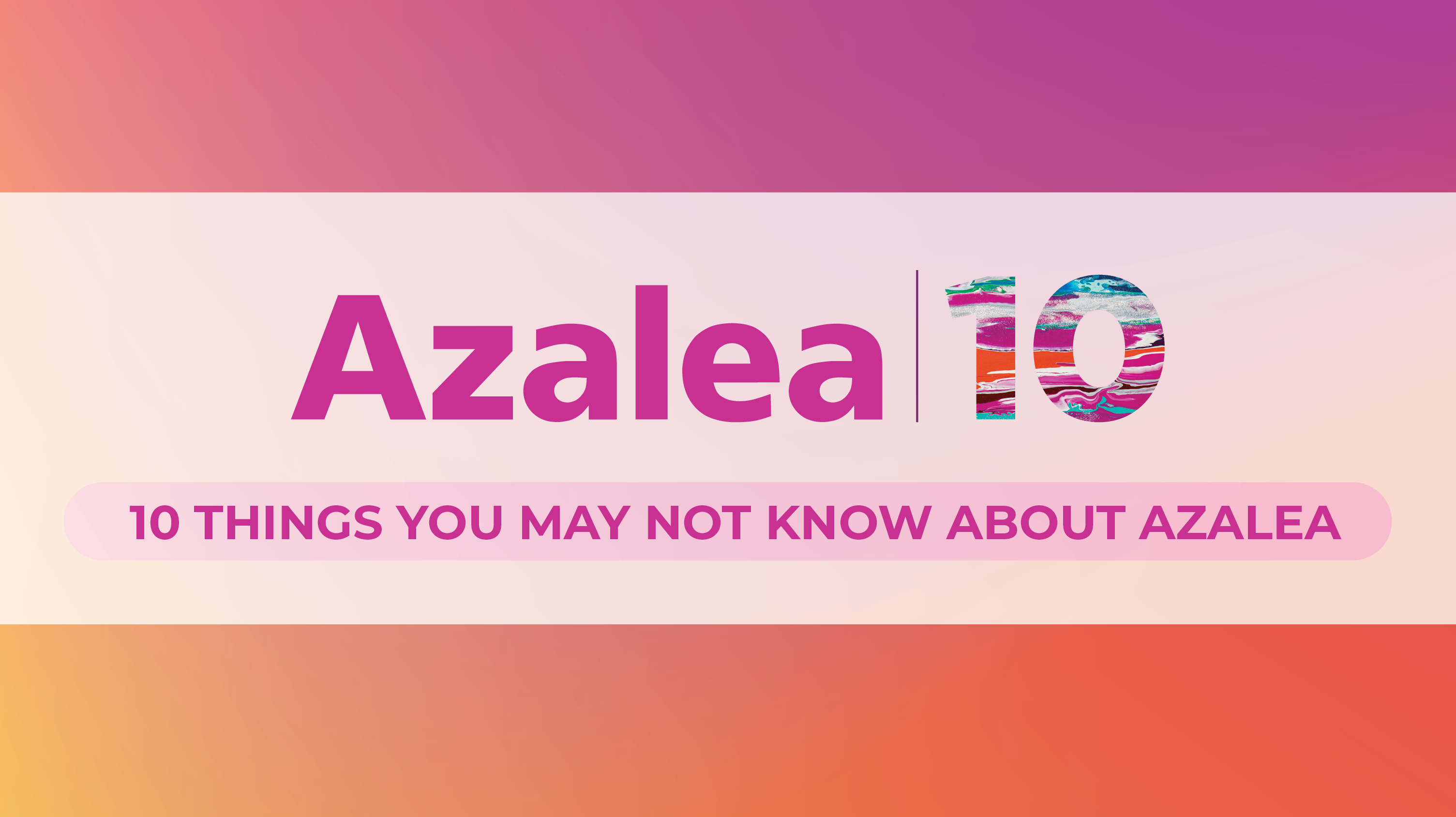 10 Things You May Not Know About Azalea